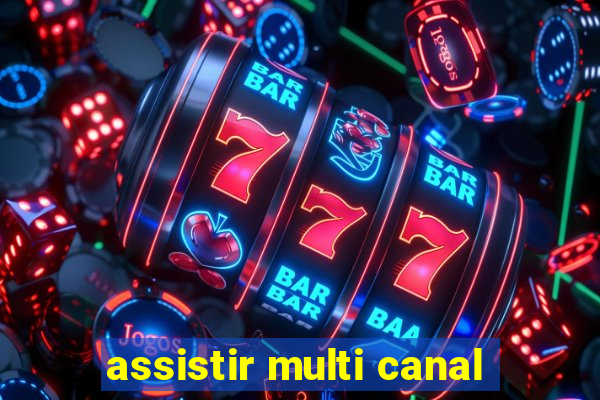 assistir multi canal